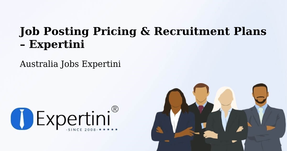 Job Posting Pricing & Recruitment Plans – Forestdale - Forestdale, Australia Jobs Expertini